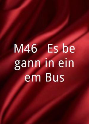 M46 - Es begann in einem Bus海报封面图