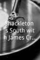 欧内斯特·沙克尔顿 Shackleton`s South with James Cracknell