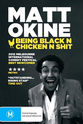 Marissa Wynne Matt Okine: Being Black N Chicken N Shit