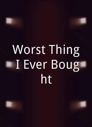 Worst Thing I Ever Bought海报封面图