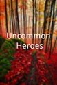 Greg Cooke Uncommon Heroes