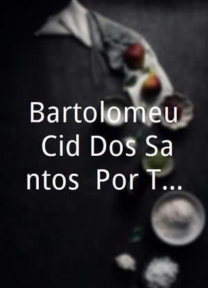 Bartolomeu Cid Dos Santos: Por Terras Devastadas海报封面图