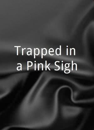 Trapped in a Pink Sigh海报封面图