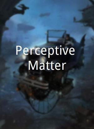 Perceptive Matter海报封面图