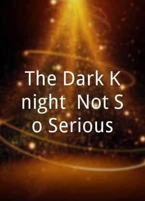 The Dark Knight: Not So Serious海报封面图