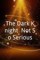 Dena Goldberg The Dark Knight: Not So Serious