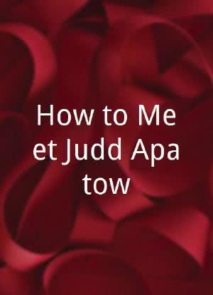 How to Meet Judd Apatow海报封面图