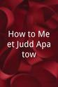 Nicki Sun How to Meet Judd Apatow