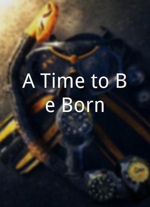 A Time to Be Born海报封面图