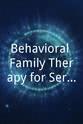 Stefanie Johnson Behavioral Family Therapy for Serious Psychiatric Disorders