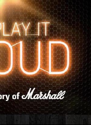 Play it Loud: The Story of the Marshall Amp海报封面图