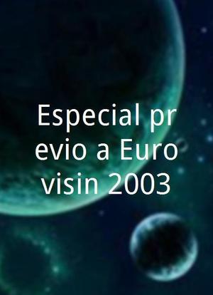 Especial previo a Eurovisión 2003海报封面图