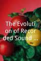 Anton Evangelista The Evolution of Recorded Sound: 1650-1950