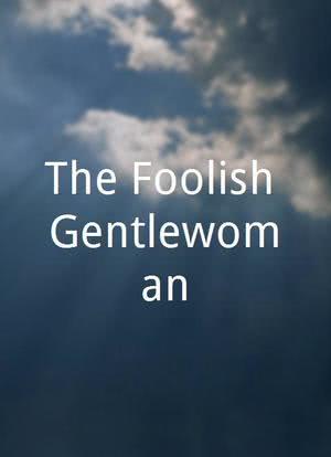 The Foolish Gentlewoman海报封面图