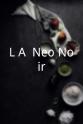 Brad Light L.A. Neo Noir