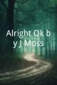 J. Moss Alright Ok by J Moss