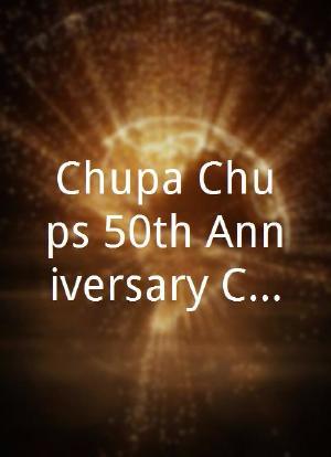 Chupa Chups 50th Anniversary Concert海报封面图