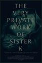 Bradley Goodwill The Very Private Work of Sister K