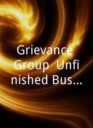 Grievance Group: Unfinished Business海报封面图