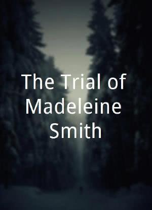The Trial of Madeleine Smith海报封面图