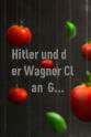 Wolfgang Wagner Hitler und der Wagner-Clan: Götterdämmerung in Bayreuth