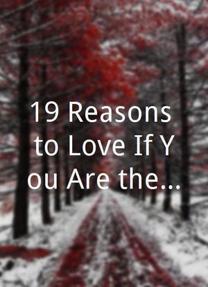 19 Reasons to Love If You Are the One海报封面图
