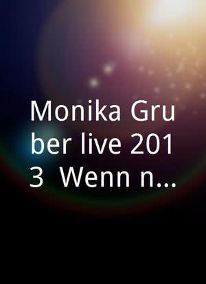 Monika Gruber live 2013: Wenn ned jetzt, wann dann?海报封面图