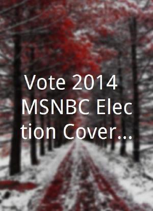 Vote 2014: MSNBC Election Coverage海报封面图