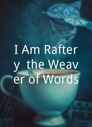 I Am Raftery, the Weaver of Words海报封面图
