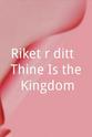 Ulrika Precht Riket är ditt: Thine Is the Kingdom