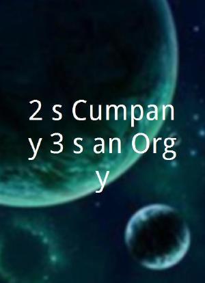 2's Cumpany 3's an Orgy海报封面图
