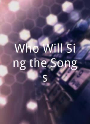 Who Will Sing the Songs?海报封面图