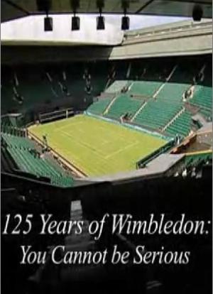 125 Years of Wimbledon You Cannot Be Serious海报封面图