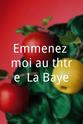 François Lafarge Emmenez-moi au théâtre: La Baye