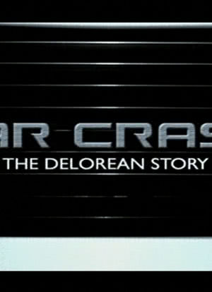 Car Crash: The DeLorean Story海报封面图