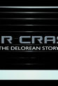 George Crane Car Crash: The DeLorean Story