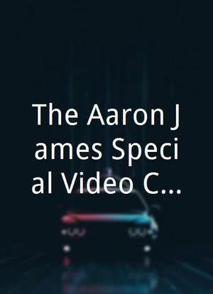 The Aaron James Special Video Compilation海报封面图
