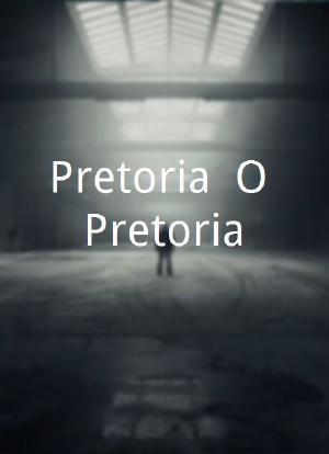 Pretoria, O Pretoria!海报封面图
