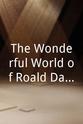 Tessa Dahl The Wonderful World of Roald Dahl