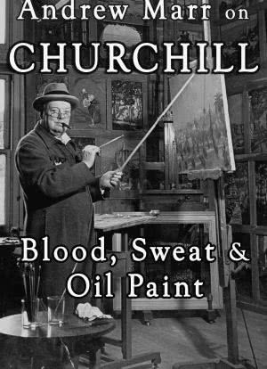 Andrew Marr on Churchill: Blood, Sweat and Oil Paint海报封面图