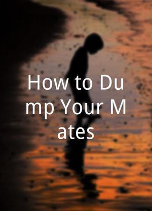 How to Dump Your Mates海报封面图