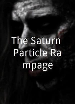 The Saturn Particle Rampage海报封面图