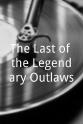 Jed Dannenbaum The Last of the Legendary Outlaws