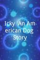 Greg Yoder Icky: An American Dog Story