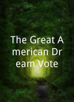 The Great American Dream Vote海报封面图