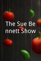 Sue Bennett The Sue Bennett Show