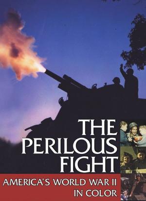 The Perilous Fight: America's World War II in Color海报封面图
