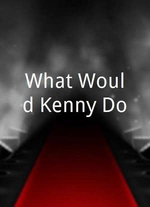 What Would Kenny Do?海报封面图