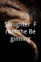 Slaughter Slaughter: From the Beginning