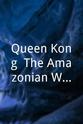 John M. East Queen Kong: The Amazonian Woman